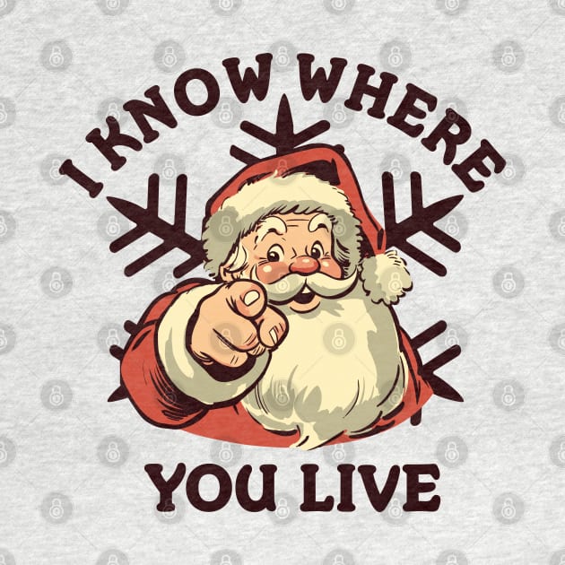I Know Where You Live - Funny Santa Claus by TwistedCharm